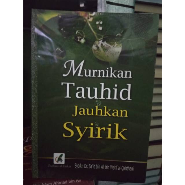 Memurnikannya Tauhid jauhkanlah Syirik