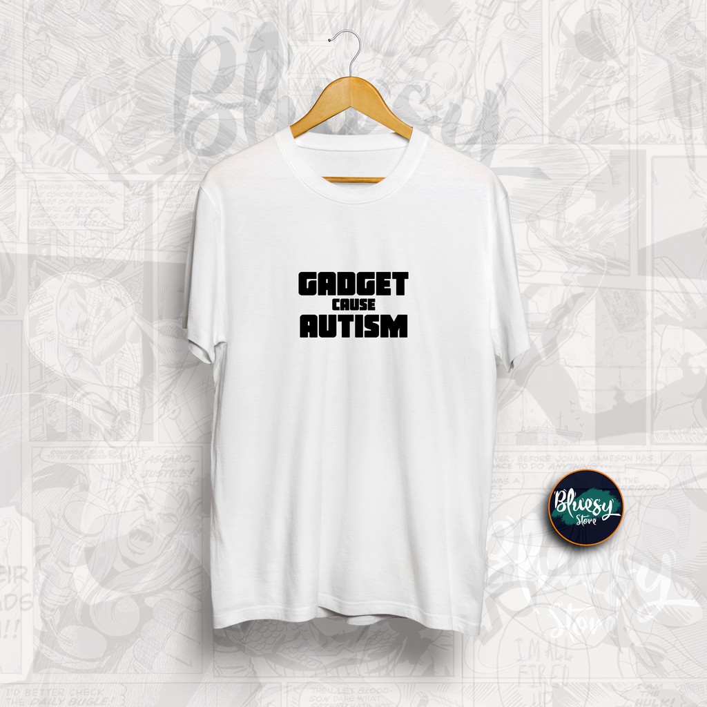 Baju Kaos GADGET CAUSE AUTISM NEGATIVE MODERN CULTURE BAJU DISTRO SIMPLE Sporty Casual Bluesy Cloth