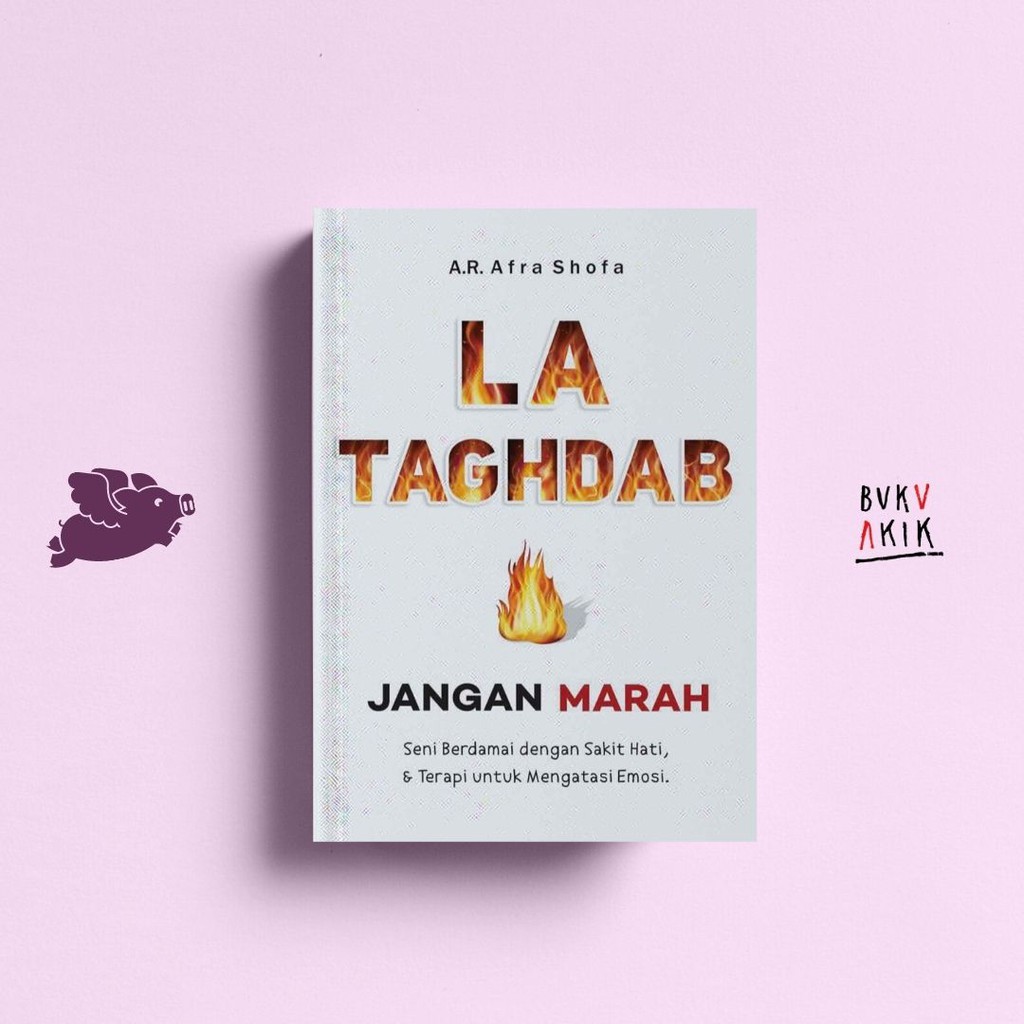 La Taghdab (Jangan Marah): Seni Berdamai Dengan Sakit Hati