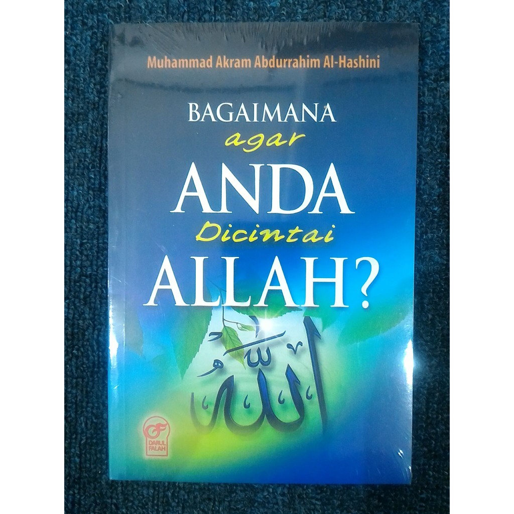 BAGAIMANA AGAR ANDA DICINTAI ALLAH? - Muhammad Akram Al-Hashini