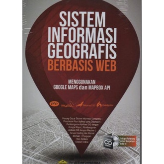 BUKU SISTEM INFORMASI GEOGRAFIS BERBASIS WEB MENGGUNAKAN GOOGLE MAPS dan MAPBOX API