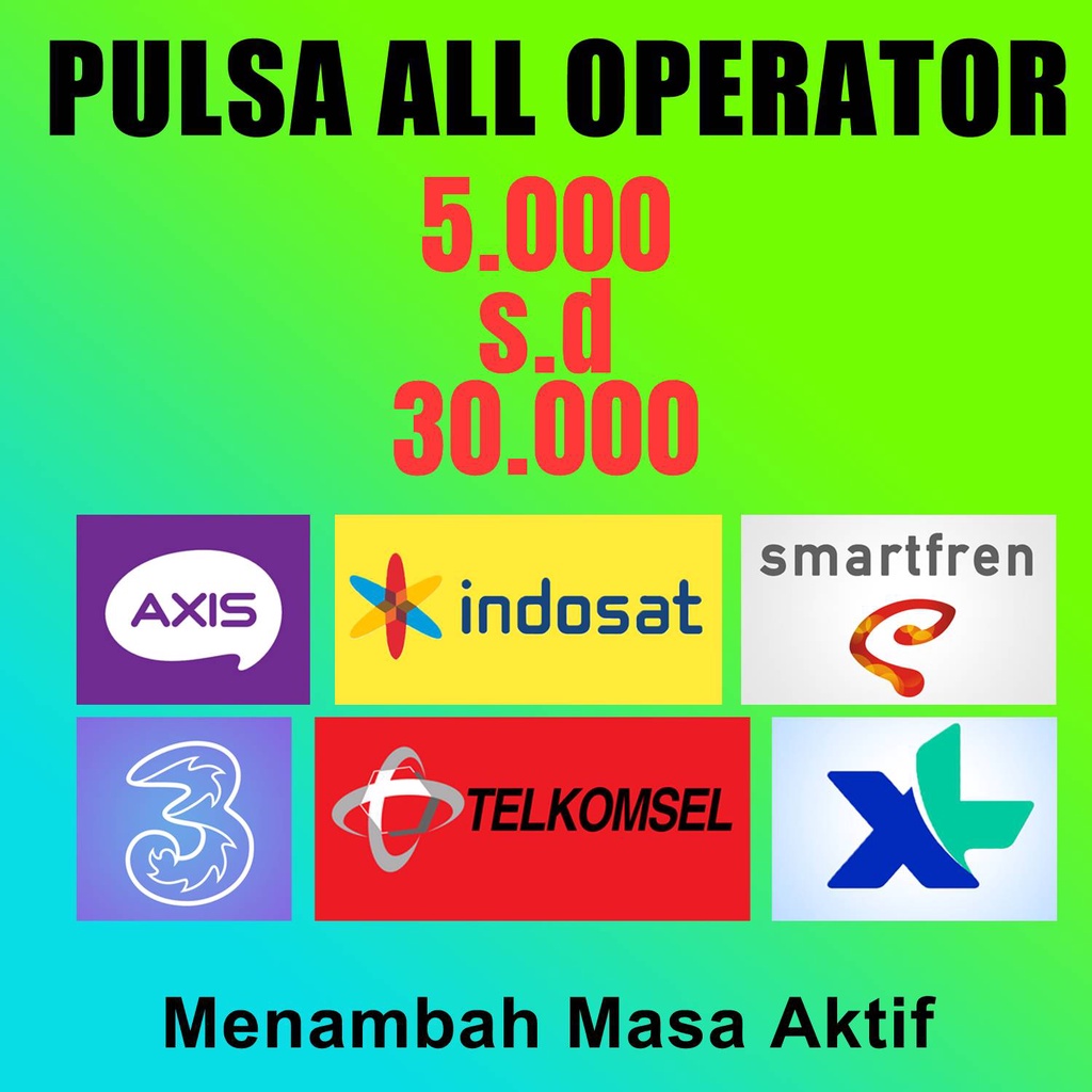 PULSA ALL OPERATOR TERMURAH 5000 - 30000 PULSA TELKOMSEL INDOSAT AXIS PULSA XL THREE SMARTFREN