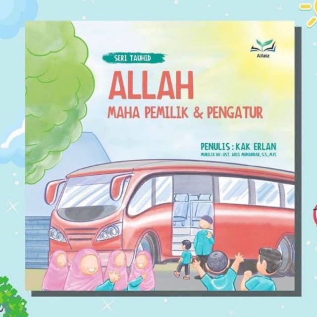Allah Maha Pemilik dan Pengatur : Buku Kak Erlan - Seri Tauhid Anak