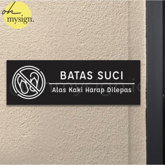 

SIGN BOARD BATAS SUCI PRINTED ACRYLIC | LABEL SIGNAGE ALAS KAKI HARAP LEPAS