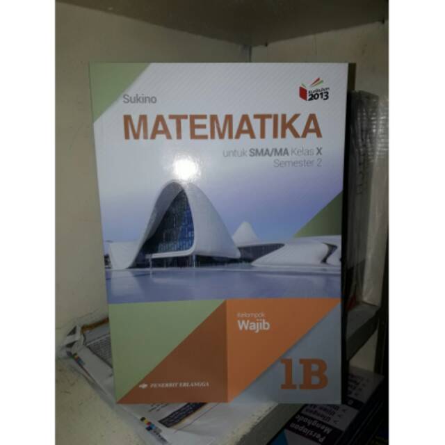 Jual Matematika 1b Wajib Sma Ma Kelas X Semester 2 Kur 2013 Edisi Revisi 2016 Indonesia Shopee Indonesia