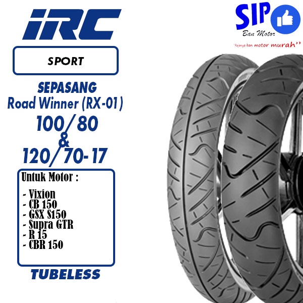 Ban Sport sepasang IRC RX01 100 80 & 120 70 17 Tubeless