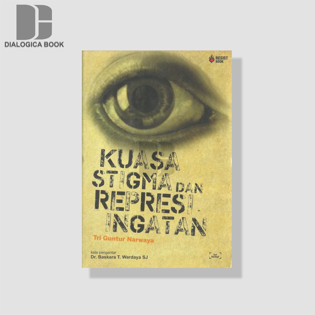 Kuasa Stigma dan Represi Ingatan - Tri Guntur Narwaya