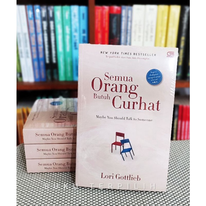 Semua Orang Butuh Curhat - Lori Gottlieb