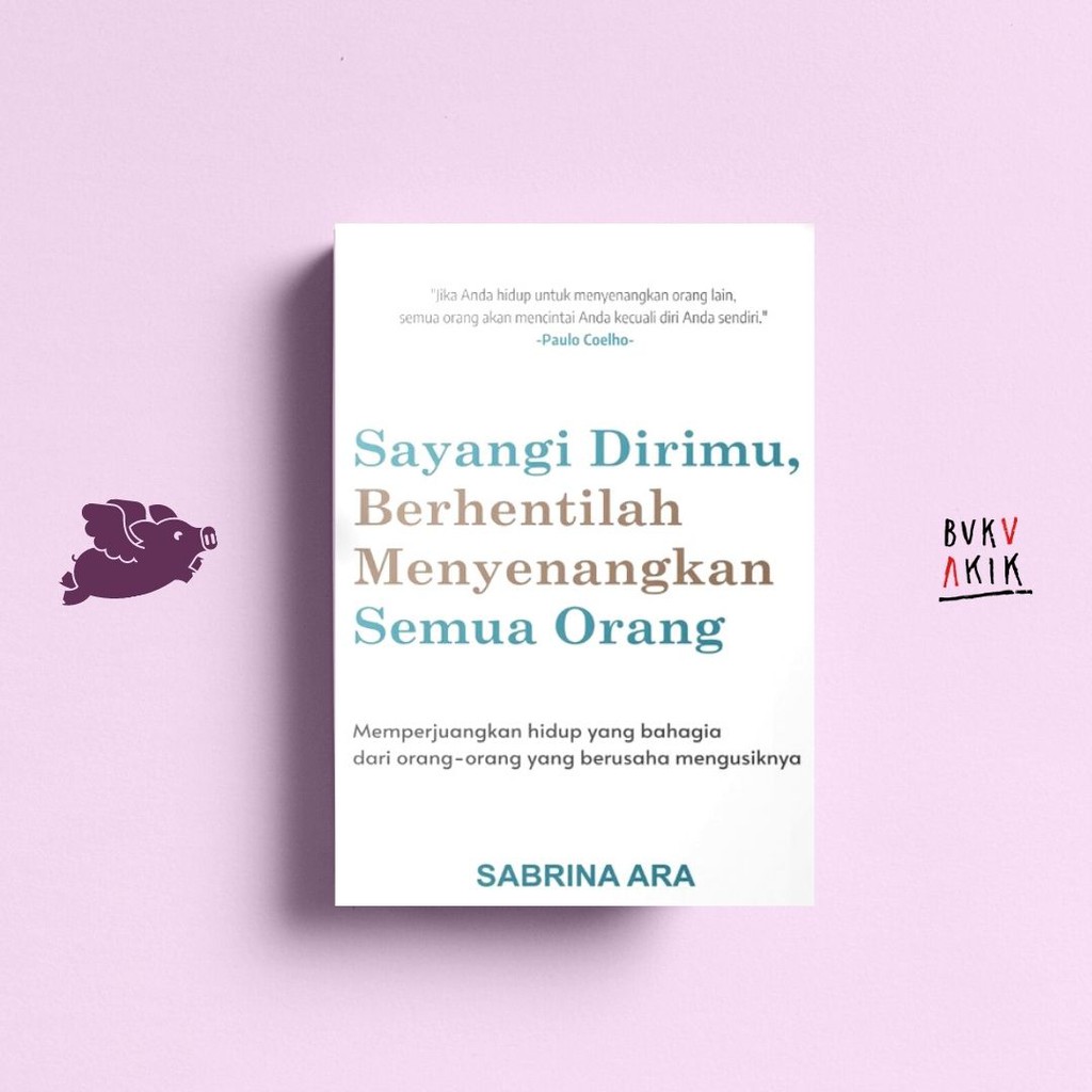 Sayangi Dirimu Berhentilah Menyenangkan Semua Orang - Sabrina Ara