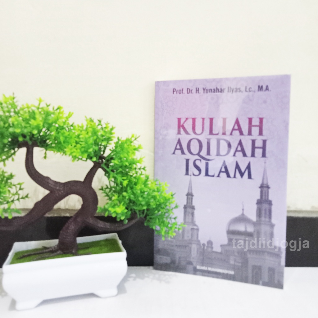 KULIAH AQIDAH ISLAM PROF YUNAHAR ILYAS - AKIDAH ISLAM - BUKU KULIAH AQIDAH ISLAM - ORI