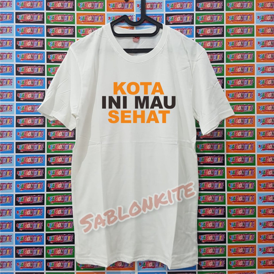 MURAH!!! KAOS KOTA INI MAU SEHAT BAHAN KAOS COMBED 30S SABLON POLYFLEX