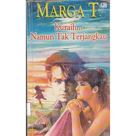 Novel Marga T - Kuraih Namun Tak Terjangkau