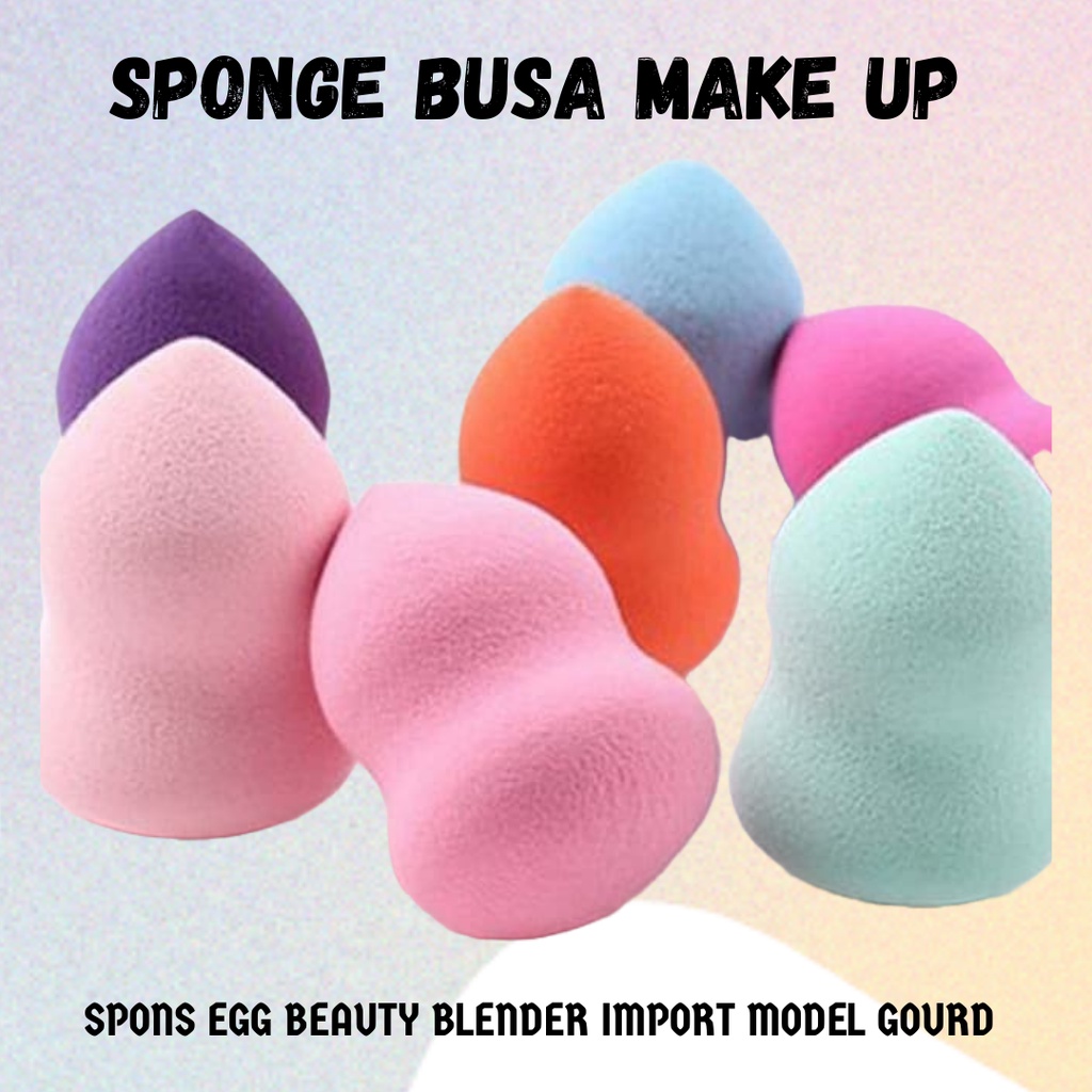 ❄ PROMO ❄ SPONGE BUSA MAKE UP SPONS EGG BEAUTY BLENDER IMPORT MODEL GOURD