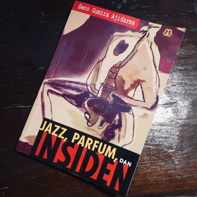 Jazz, Parfum, dan Insiden (Bekas) - Seno Gumira Ajidarma