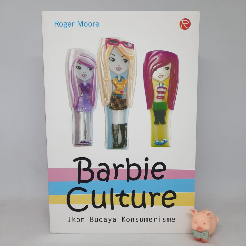 Barbie Culture Ikon Budaya Konsumerisme - Mary f Rogers