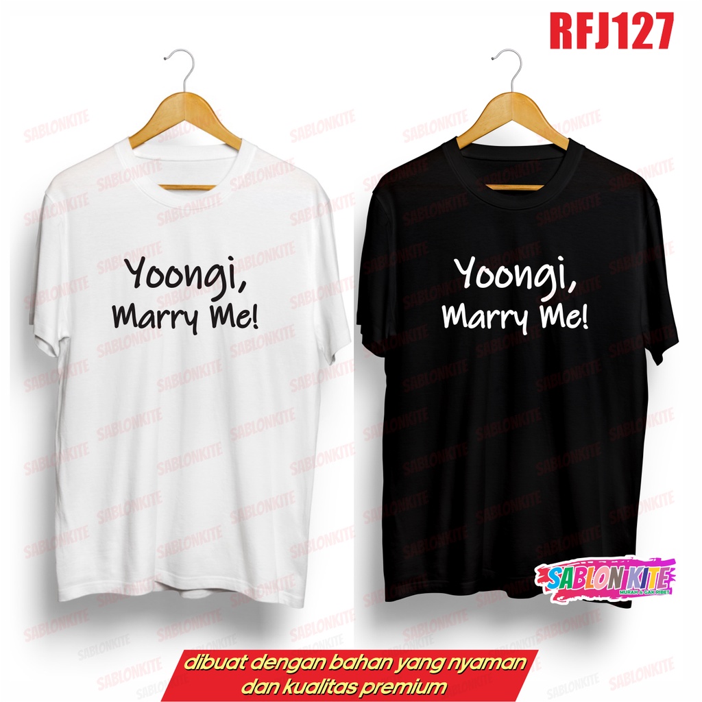 MURAH!!! KAOS KPOP SUGA YOONGI MARRY ME RFJ127