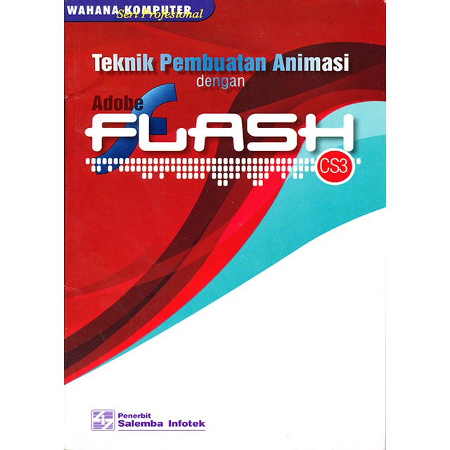 Buku Adobe Flash CS3: Teknik Membuat Animasi - Wahana Komputer