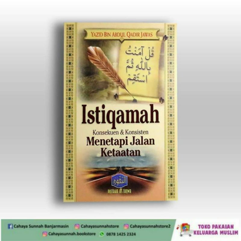 

Istiqamah Konsekuen Konsisten Menetapi Jalan Ketaatan