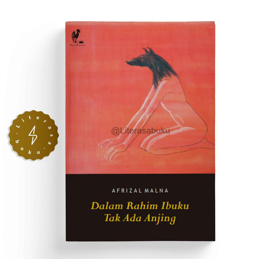 Buku Dalam Rahim Ibuku Tak Ada Anjing - Afrizal Malna