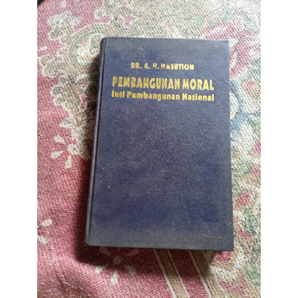 Pembangunan moral inti pembangunan nasional - Dr AH Nasution