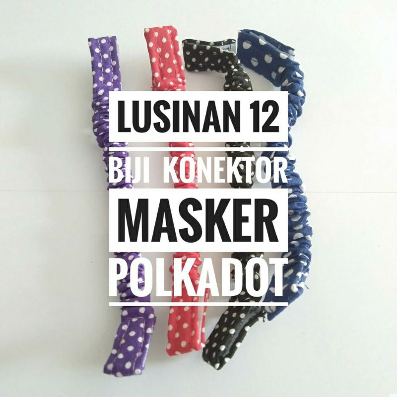 konektor masker lusinan 12 biji masker polkadot,/konektor masker hijab/tali masker