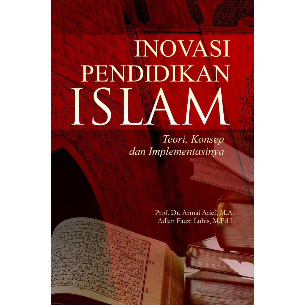 Jual Buku Inovasi Pendidikan Islam Teori, Konsep Dan Implementasinya ...