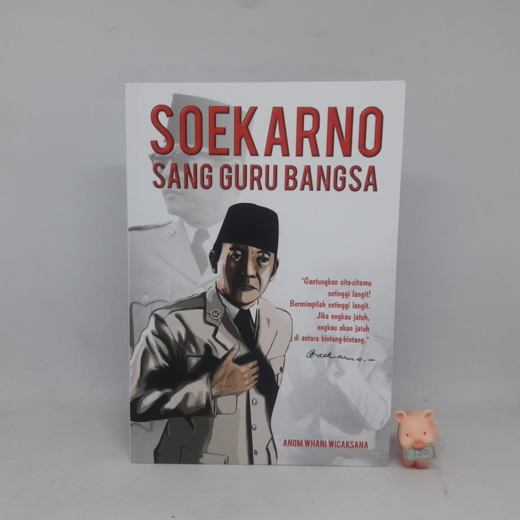 Soekarno Sang Guru Bangsa - Anom Whani Wicaksana