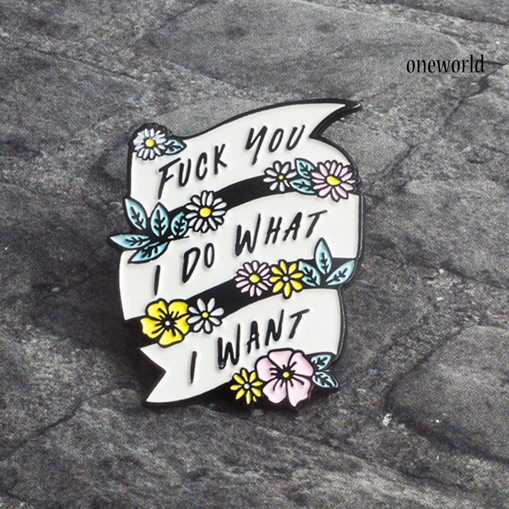 OW@ I Do What I Want Enamel Banner Flower Lapel Button Brooch Pin Badge Jewelry