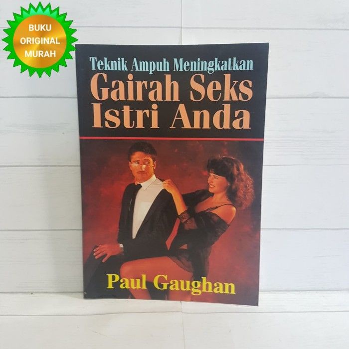 ORIGINAL Teknik Ampuh Meningkatkan Gairah S*ks Istri Anda Paul Gaughan