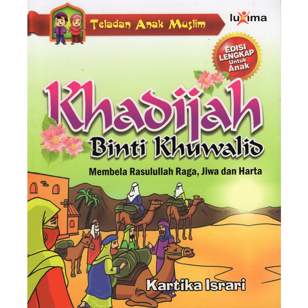 Teladan Anak Muslim : Khadijah Binti Khuwalid - Membela Rasulullah Raga, Jiwa dan Harta