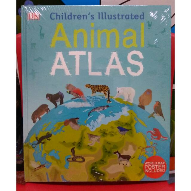 DK: CHILDREN'S ILLUSTRATED ANIMAL ATLAS