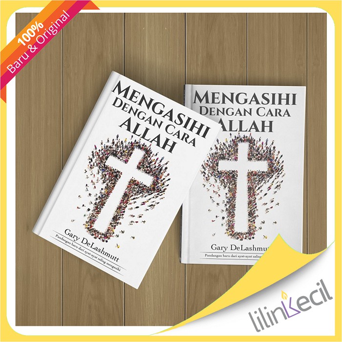 Mengasihi Dengan Cara Allah (Gary DeLashmutt)