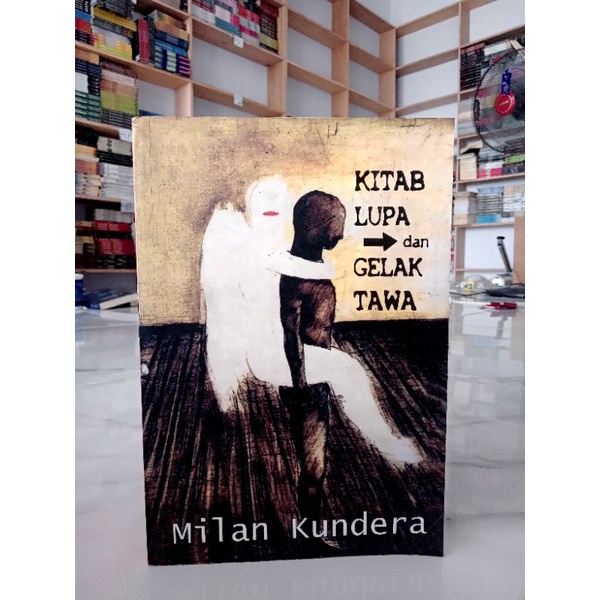 BUKU CERITA / NOVEL / CERPEN / KITAB LUPA DAN CELAK TAWA | MILAN KUNDERA