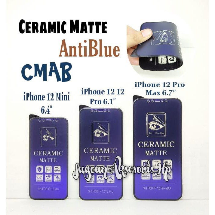 CMAB Ceramic Matte Anti Blue iPhone 12Mini 12 12Pro 12ProMax Anti Gores Glare Full Layar No Sidik