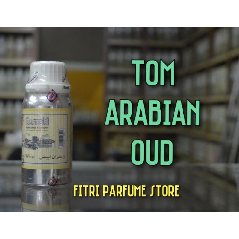 Bibit parfum ARAB ORIGINAL TOM ARABIAN OUD 100ml SURRATI SURATI