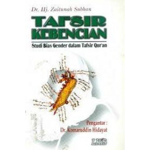 

Buku TAFSIR KEBENCIAN ; Studi Bias Gender dalam Tafsir Qur'an
