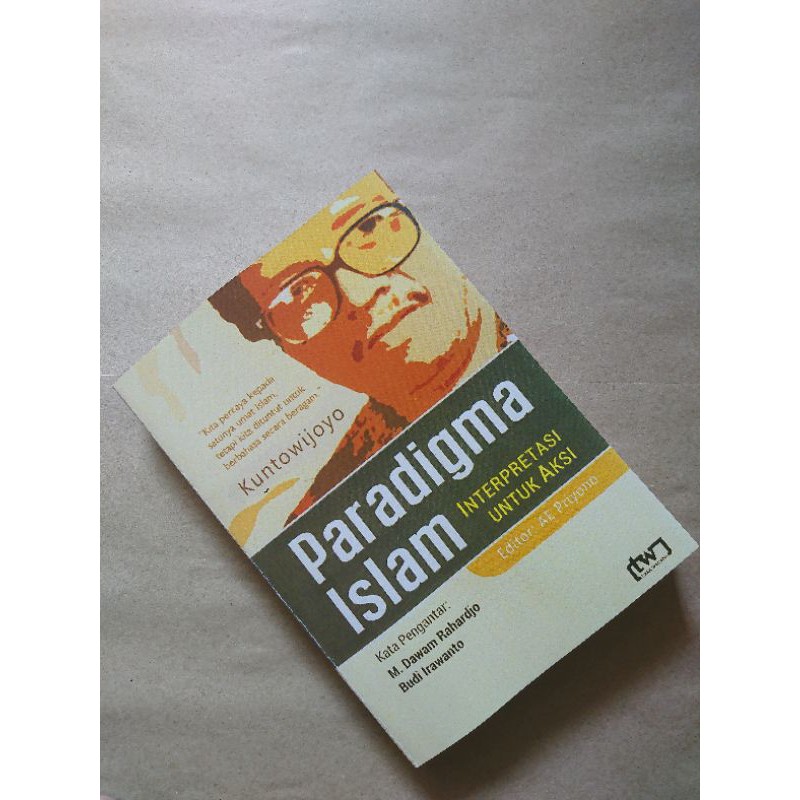 PARADIGMA ISLAM Interpretasi untuk Aksi #Kuntowijoyo