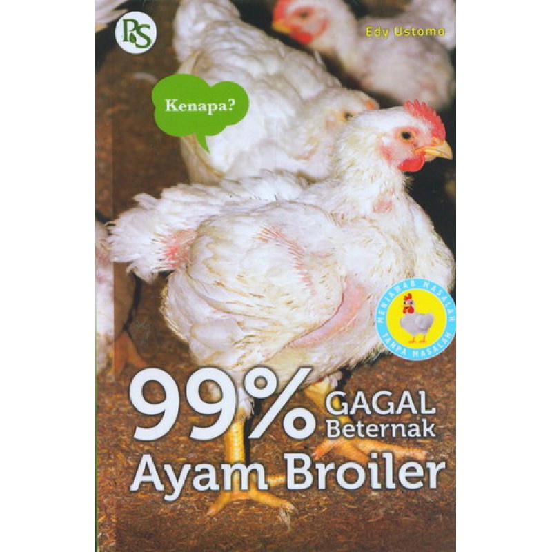 BUKU AGRIBISNIS 99% GAGAL BETERNAK AYAM BROILER