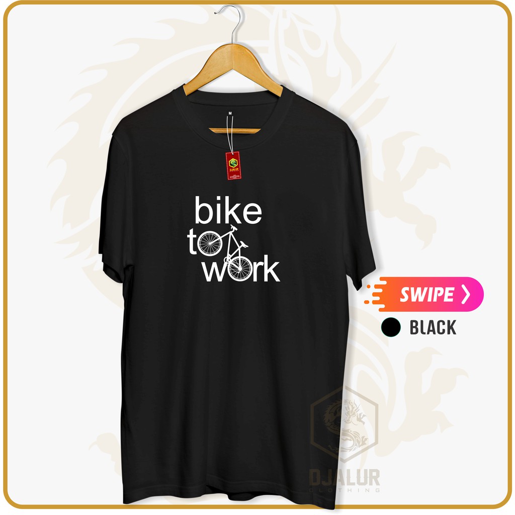 Kaos Bike to work Gowes kaos sepeda Kaos Distro pria wanita Kaos Outdoor Djalur Clothing