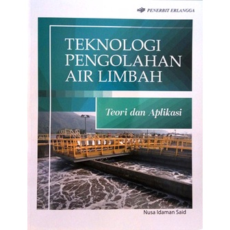 Jual TEKNOLOGI PENGOLAHAN AIR LIMBAH: TEORI & APLIKASI | Shopee Indonesia