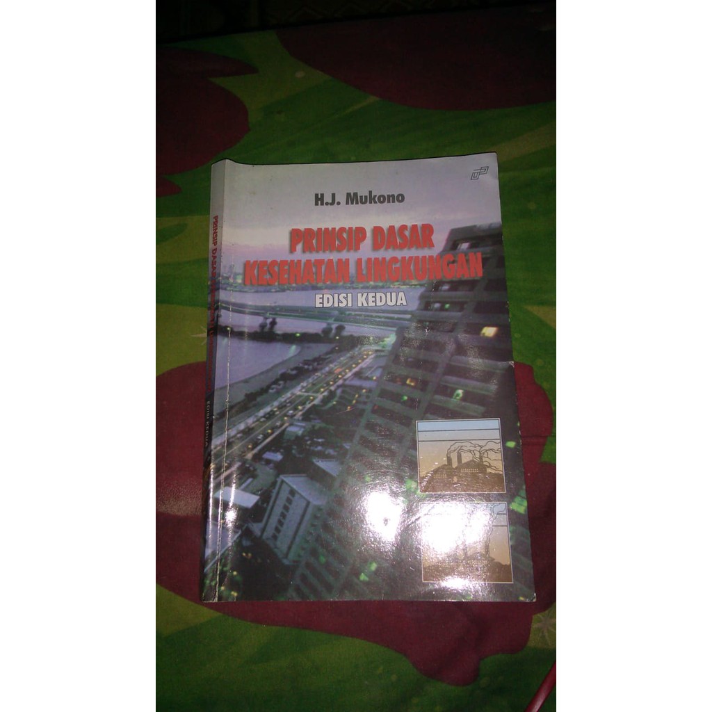 Buku Prinsip Dasar Kesehatan Lingkungan Edisi Kedua (H.J. Mukono ...