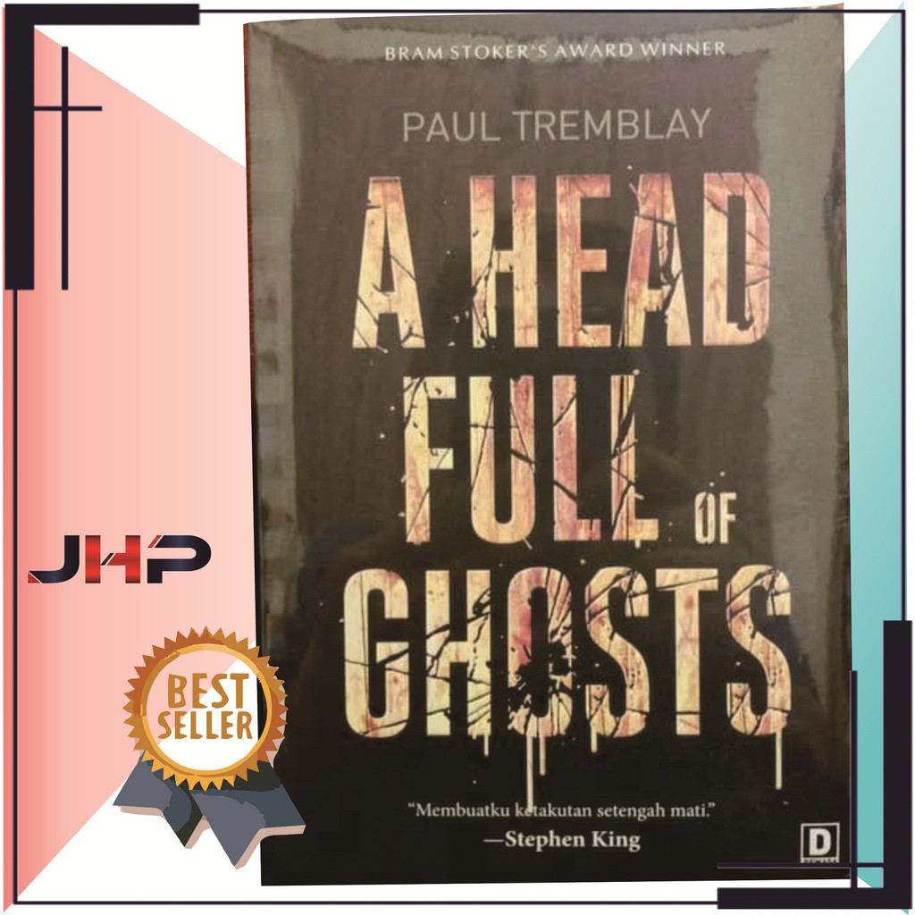 *JHP* NOVEL A HEAD FULL OF GHOSTS - PAUL TREMBLAY