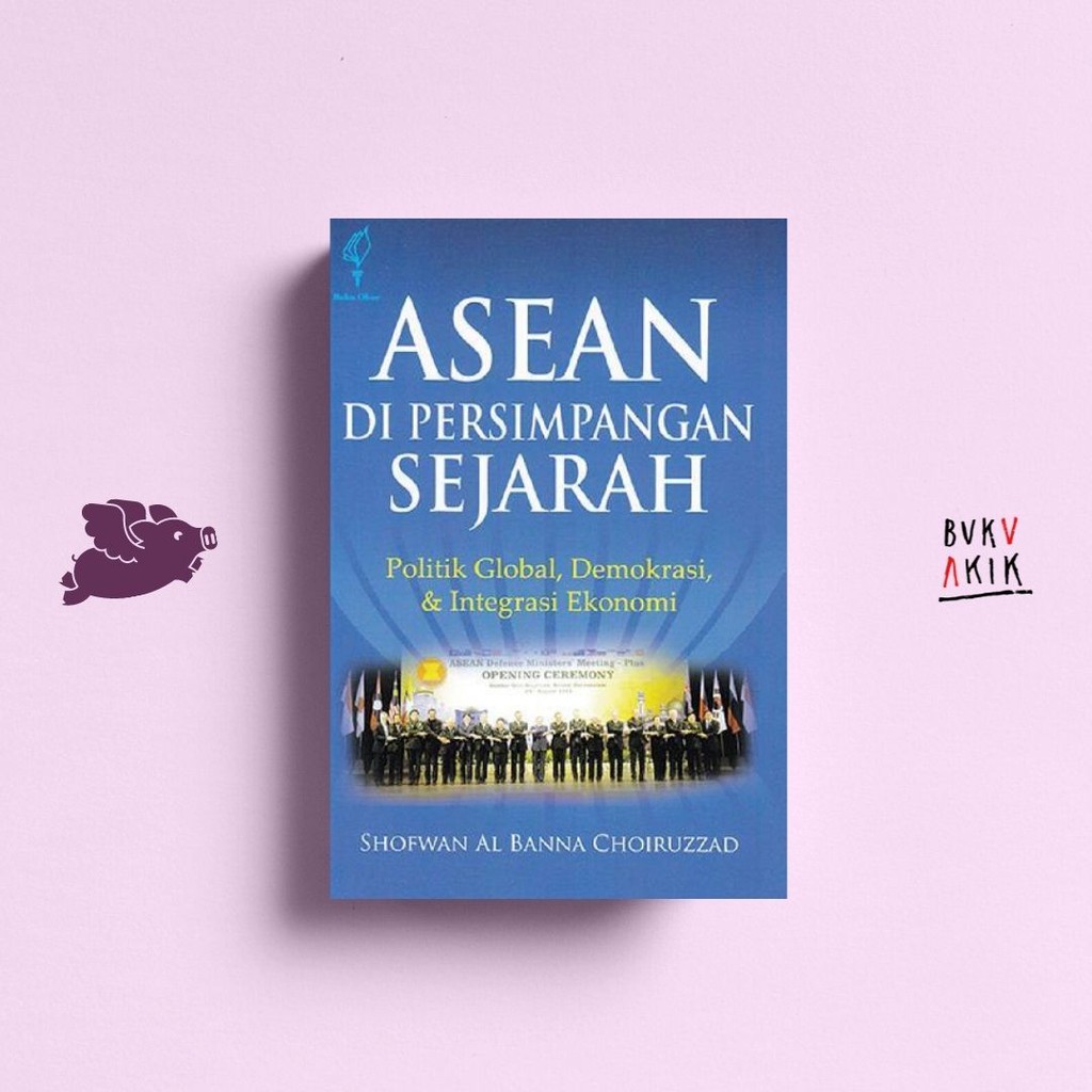 ASEAN Di Persimpangan Sejarah - Shofwan Al Banna Choiruzzad