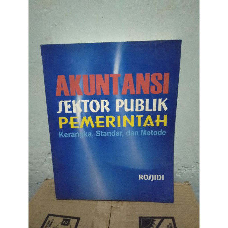 

Akuntasi Sektor Publik Pemerintah kerangka,Standar,dan metode