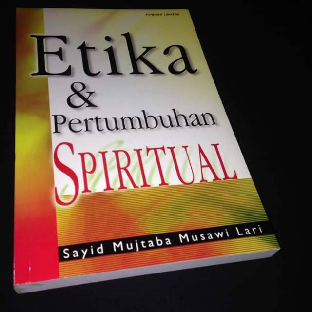 Etika Dan Pertumbuhan Spiritual Sayyid Mujtaba Musawi Lari Buku Ahlulbait Penerbit Lentera Shopee Indonesia