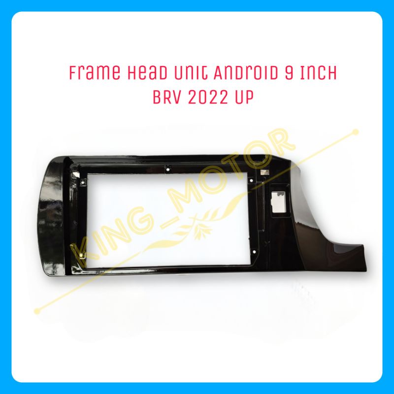 Frame Head Unit HU Android 9 Inch BRV 2022 Up