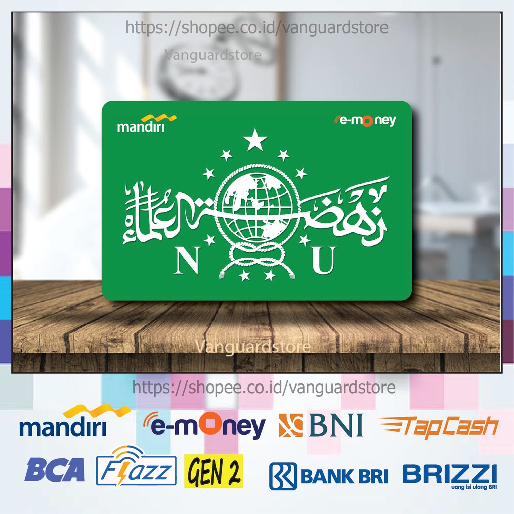 KARTU E MONEY E TOLL MUSLIM NU NAHDLATUL ULAMA KUMPULAN 29 EMONEY MANDIRI FLAZZ BCA BNI TAPCASH