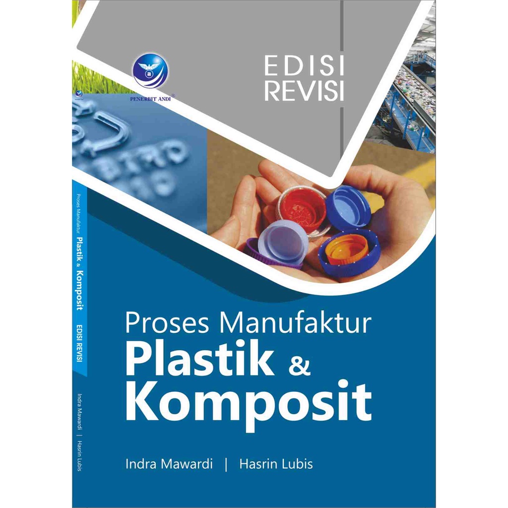 

Buku Proses Manufaktur Plastik Dan Komposit edisi Revisi - Indra Mawardi & Hasrin Lubis