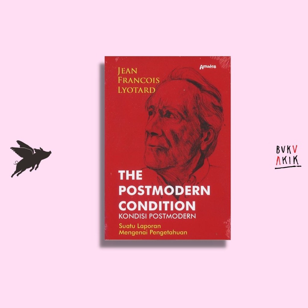 The Postmodern Condition Kondisi Postmodern - Jean Francois Lyotard