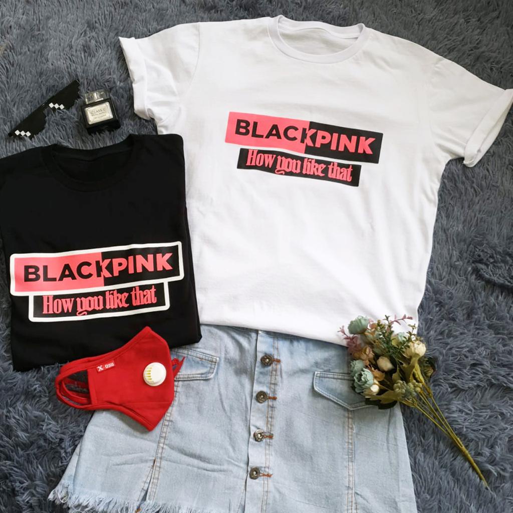 KAOS T-SHIRT BLACK PINK / KAOS HOW YOU LIKE THAT / KAOS WANITA / KAOS KOREAN STYLE TERBARU / KAOS OVERSIZE / UK M-XL